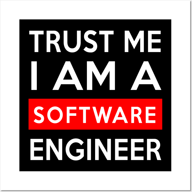 TRUST ME SOFTWARE ENGINEER Wall Art by Saytee1